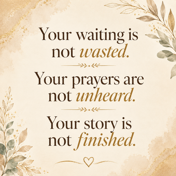 Your Waiting Is Not Wasted