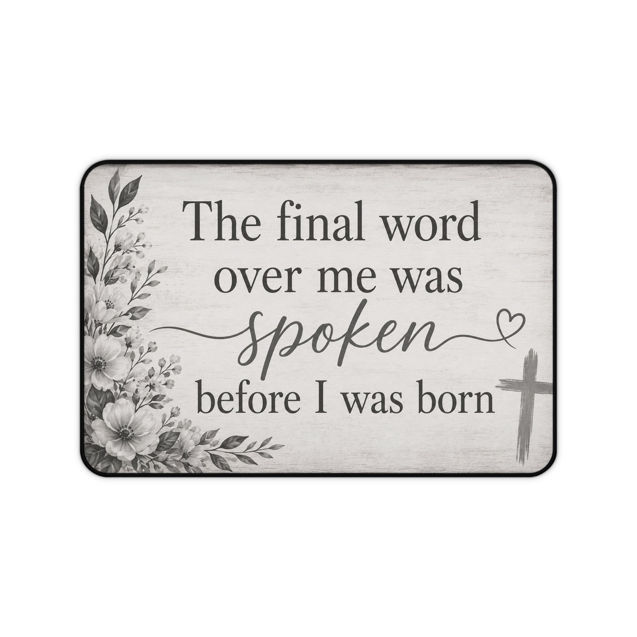 The final word over me was spoken before I was born Desk Mat | Christian Scripture Office Mat