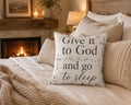 Give it to God and Go to Sleep Square Pillow | Christian Inspirational Decorative Pillow