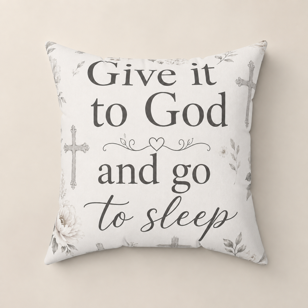 Give it to God and Go to Sleep Square Pillow | Christian Inspirational Decorative Pillow