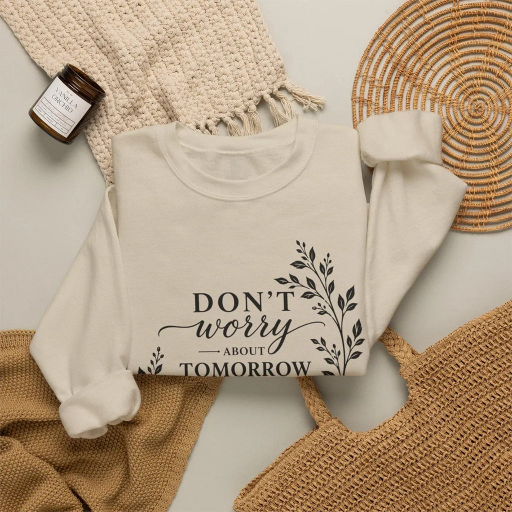 Dont Worry About Tomorrow God Is Already There Crewneck Sweatshirt | Faith Christian Scripture