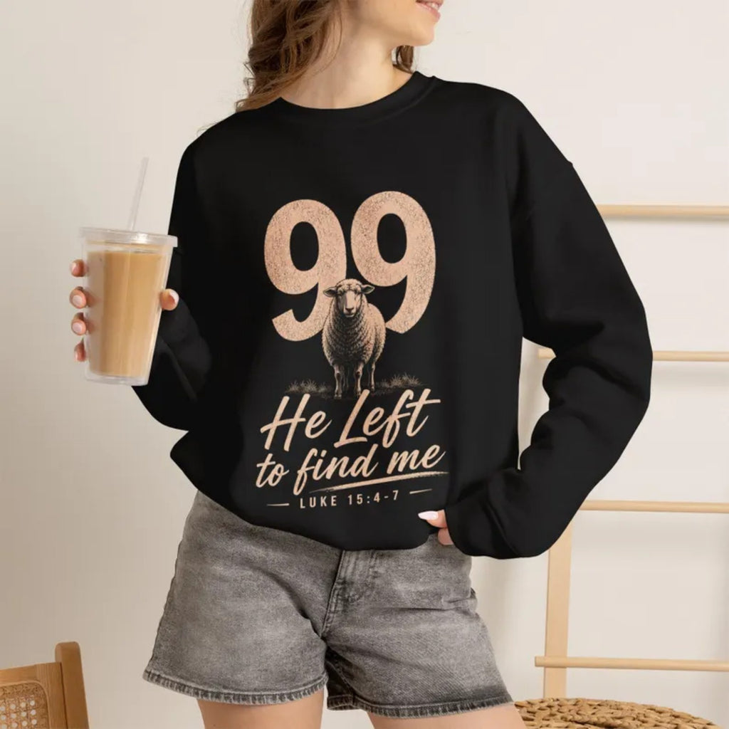 99 He Left to Find Me Sweatshirt | Luke 15:4-7 Christian Shepherd Design