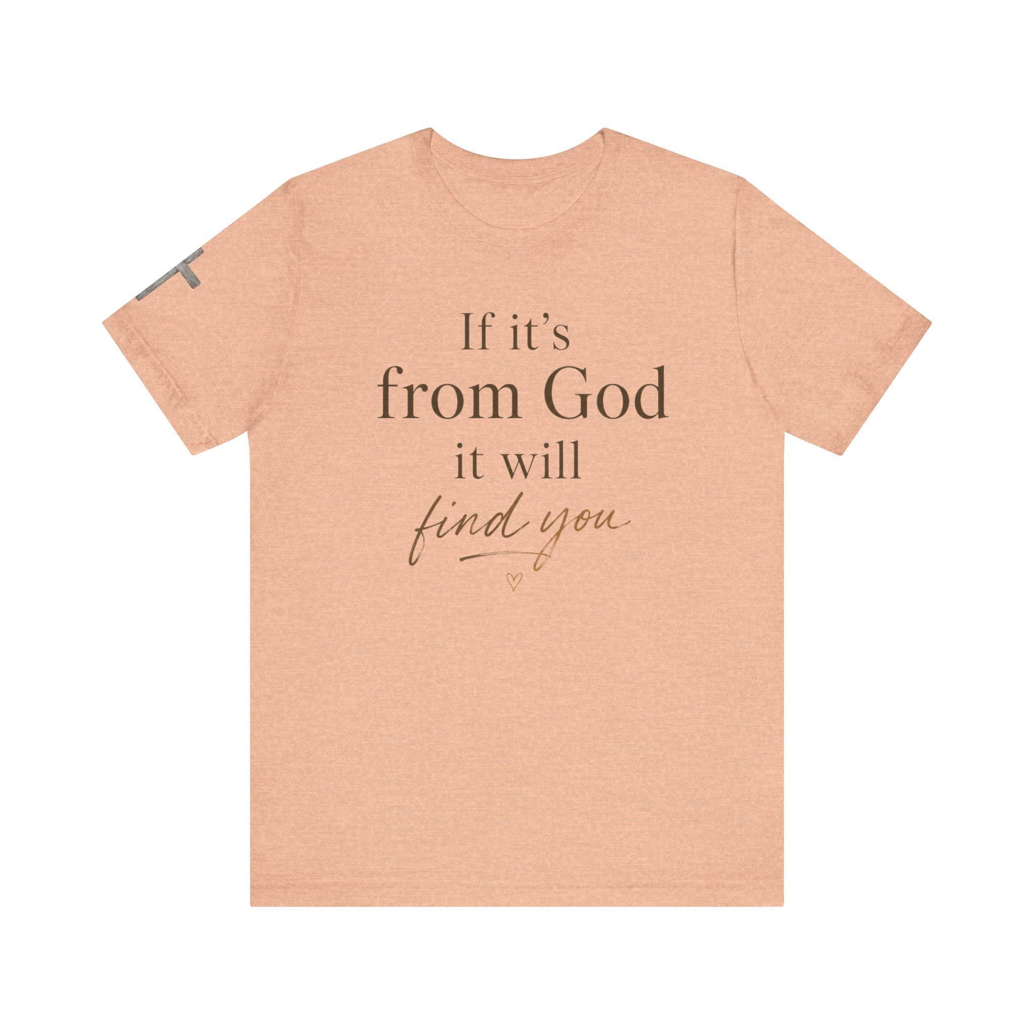 If It's From God It Will Find You Tee | Christian Faith Scripture Shirt