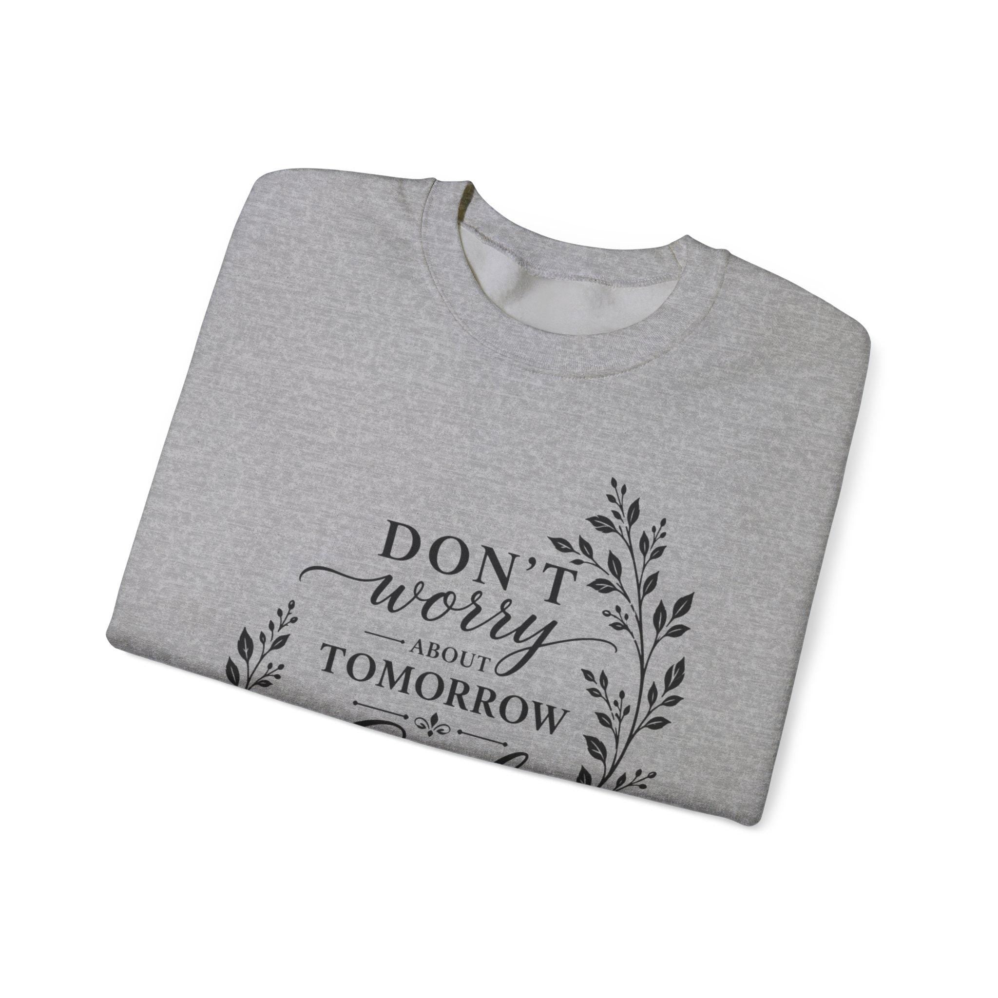 Dont Worry About Tomorrow God Is Already There Crewneck Sweatshirt | Faith Christian Scripture
