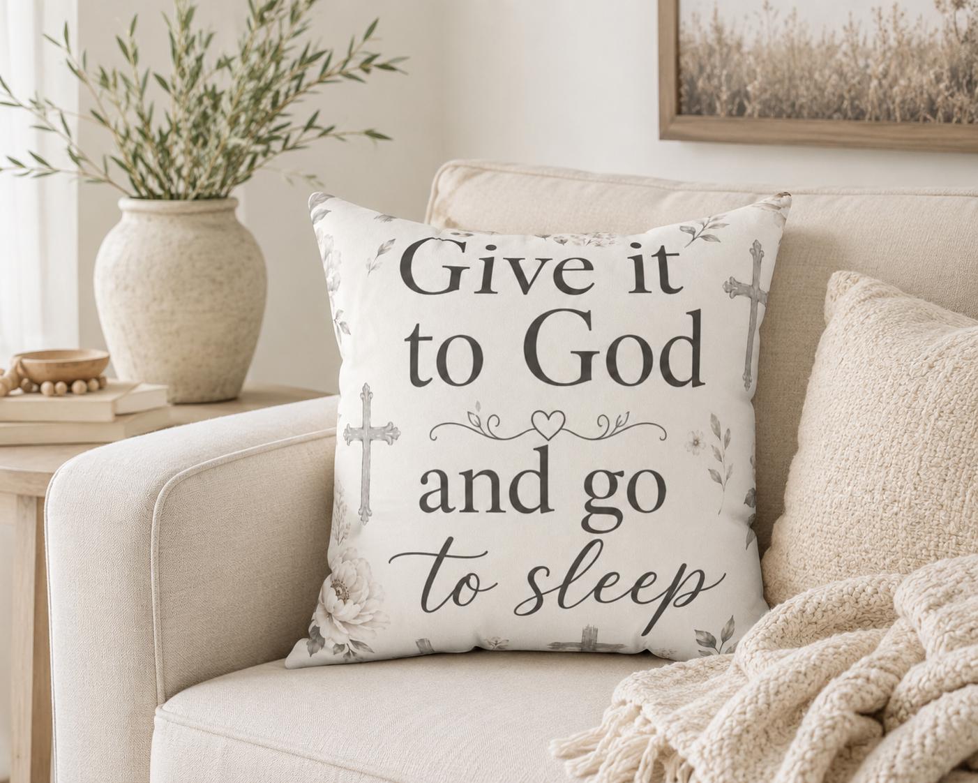 Give it to God and Go to Sleep Square Pillow | Christian Inspirational Decorative Pillow