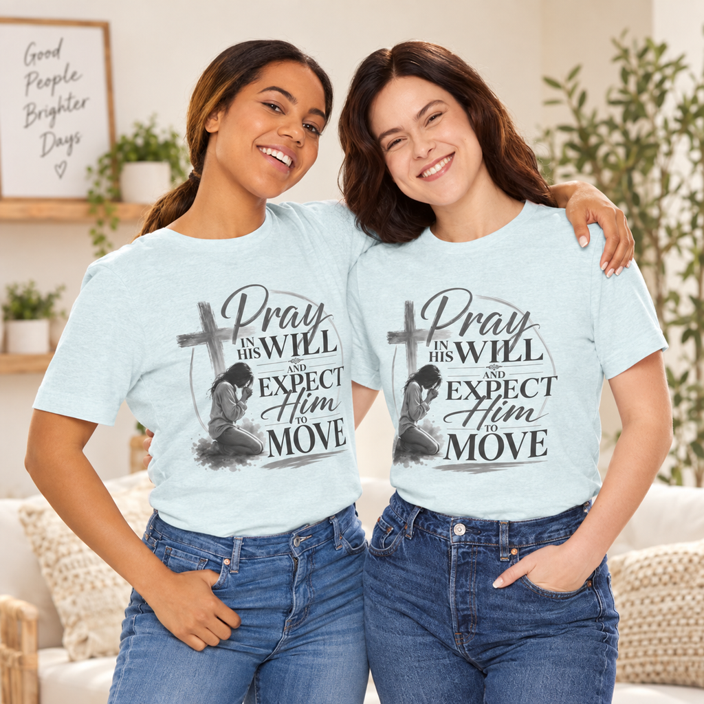 Pray in His Will and Expect Him to Move T-Shirt | Inspirational Faith Tee | Christian Gift for Her
